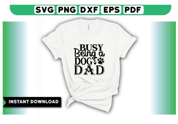 Busy Being a Dog Dad T Shirt Design