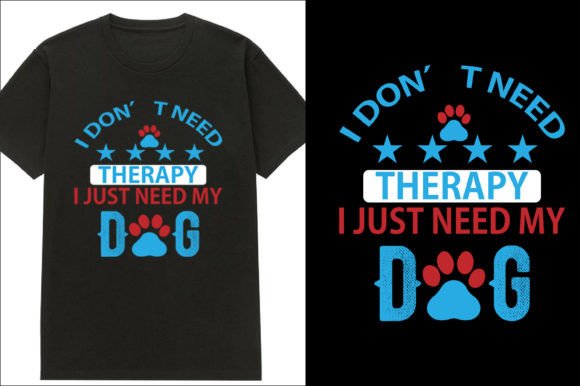 I Don't Need Therapy Dog T-shirt Design