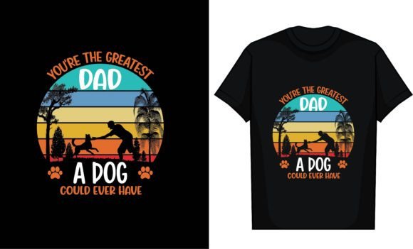 You re the Greatest Dad a Dog Could Ever